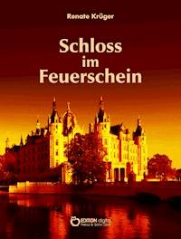 Das Schloss im Feuerschein - Renate Krüger - E-Book