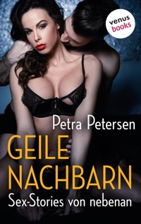 Geile Nachbarn - Sex-Stories von nebenan - Petra Petersen - E-Book