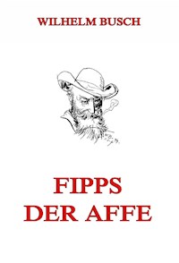 Fipps der Affe - Wilhelm Busch - E-Book