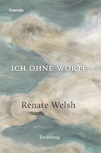 Ich ohne Worte - Renate Welsh - E-Book