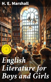 English Literature for Boys and Girls - H. E. Marshall - E-Book