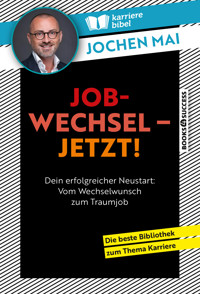 Jobwechsel – Jetzt! - Jochen Mai - E-Book