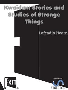 Kwaidan: Stories and Studies of Strange Things - Lafcadio Hearn - E-Book