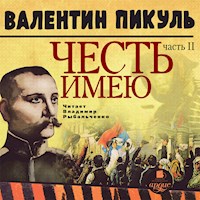 Честь имею.Часть 2 - Валентин Пикуль - Hörbuch