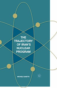 The Trajectory of Iran's Nuclear Program - Michele Gaietta - E-Book