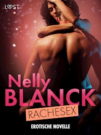 Rachesex - Erotische Novelle - Nelly Blanck - E-Book