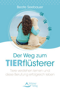 Der Weg zum Tierflüsterer - Beate Seebauer - E-Book