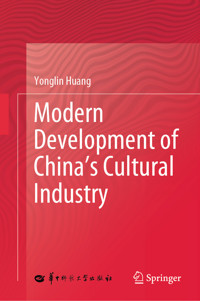 Modern Development of China's Cultural Industry - Yonglin Huang - E-Book