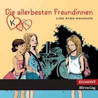 K für Klara, Folge 1: Die allerbesten Freundinnen (ungekürzt) - Line Kyed Knudsen - Hörbuch
