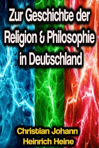 Zur Geschichte der Religion & Philosophie in Deutschland - Christian Johann Heinrich Heine - E-Book