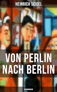 Von Perlin nach Berlin (Autobiografie) - Heinrich Seidel - E-Book