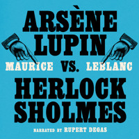 Arsène Lupin vs. Herlock Sholmes - Leblanc Maurice - Hörbuch