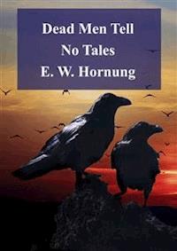Dead Men Tell No Tales - E. W. Hornung - E-Book