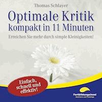 Optimale Kritik - kompakt in 11 Minuten - Thomas Schlayer - Hörbuch