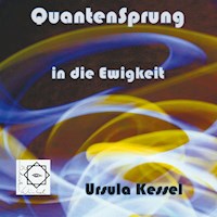 Quantensprung in die Ewigkeit - Ursula Kessel - E-Book