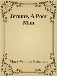 Jerome, A Poor Man - Mary Wilkins Freeman - E-Book