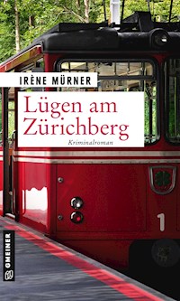 Lügen am Zürichberg - Irène Mürner - E-Book