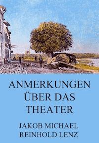 Anmerkungen über das Theater - Jakob Michael Reinhold Lenz - E-Book