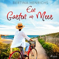 Ein Garten am Meer - Bertina Henrichs - Hörbuch