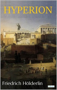 Hyperion, Or the Hermit in Greece - Hölderlin - Friedrich Hölderlin - E-Book