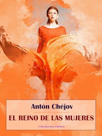 El reino de las mujeres - Anton Chejov - E-Book
