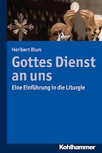 Gottes Dienst an uns - Heribert Blum - E-Book