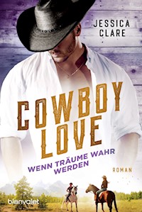 Cowboy Love - Wenn Träume wahr werden - Jessica Clare - E-Book