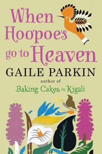 When Hoopoes Go To Heaven - Gaile Parkin - E-Book