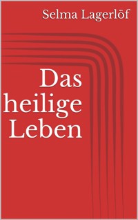 Das heilige Leben - Selma Lagerlöf - E-Book
