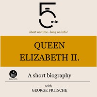 Queen Elizabeth II.: A short biography - 5 Minutes - Hörbuch