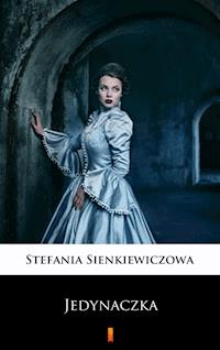 Jedynaczka - Stefania Sienkiewiczowa - E-Book