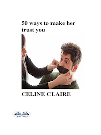 50 Ways To Make Her Trust You - Celine Claire - E-Book