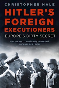 Hitler's Foreign Executioners - Christopher Hale - E-Book
