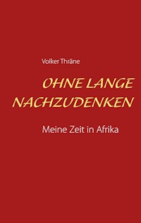 Ohne lange nachzudenken - Volker Thräne - E-Book