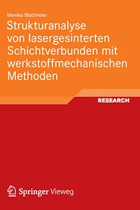 Strukturanalyse von lasergesinterten Schichtverbunden mit werkstoffmechanischen Methoden - Monika Blattmeier - E-Book