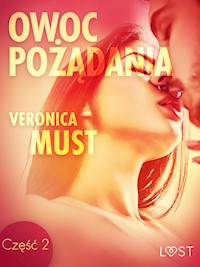 Owoc pożądania II - opowiadanie erotyczne - Veronica Must - E-Book