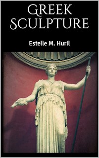 Greek Sculpture - Estelle M. Hurll - E-Book