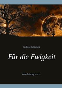Für die Ewigkeit - Karliene Schönheit - E-Book