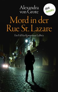 Mord in der Rue St. Lazare: Der erste Fall für Kommissar LaBréa - Alexandra von Grote - E-Book