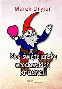 Noc świętojańska wrocławskich krasnali - Marek Dryjer - E-Book