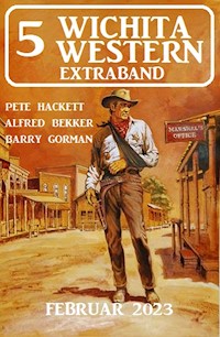 5 Wichita Western Extraband Februar 2023 - Alfred Bekker - E-Book