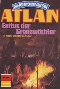 Atlan 655: Exitus der Grenzwächter - Falk-Ingo Klee - E-Book