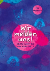 Wir melden uns - Ilse Martens - E-Book