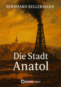 Die Stadt Anatol - Bernhard Kellermann - E-Book