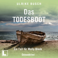 Das Todesboot - Ein Fall für Molly Bleck, Band 3 (ungekürzt) - Ulrike Busch - Hörbuch
