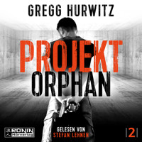 Projekt Orphan - Orphan X, Band 2 (ungekürzt) - Gregg Hurwitz - Hörbuch