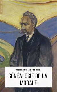 Généalogie de la morale - Friedrich Nietzsche - E-Book