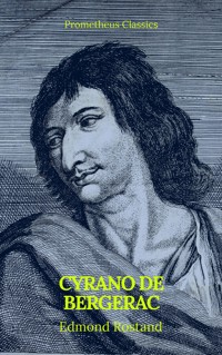 Cyrano de Bergerac (Prometheus Classics) - Edmond Rostand - E-Book