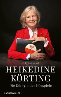 Heikedine Körting - Die Königin der Hörspiele - C. R. Rodenwald - E-Book