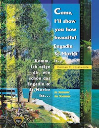 Come, I'll show you how beautiful Engadin St.Moritz is... in Summer - Carmen C. Haselwanter - E-Book